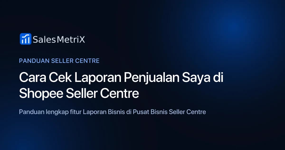Cara Cek Laporan Penjualan Saya di Shopee Seller Centre