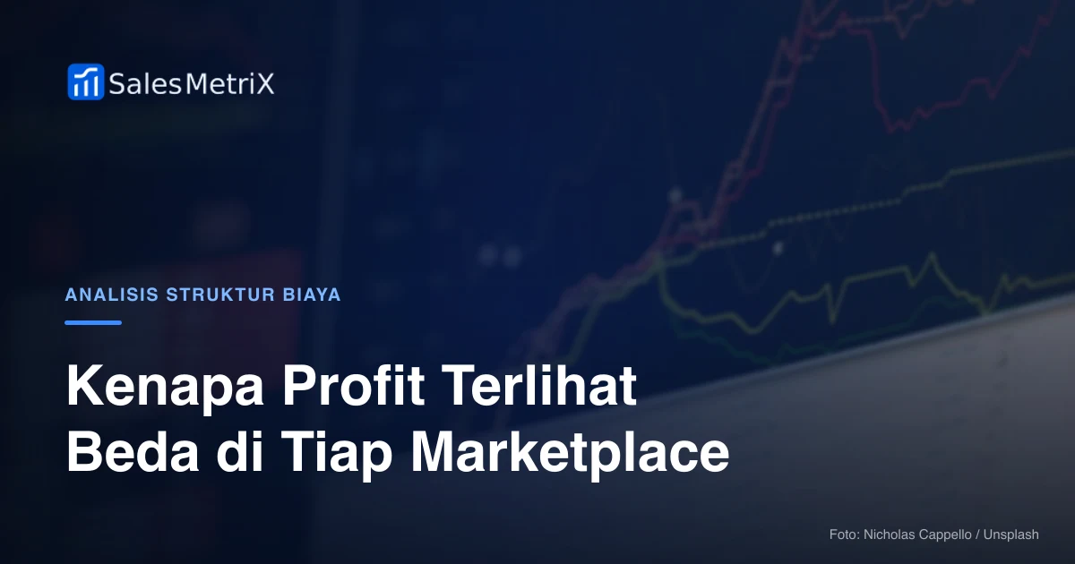Kenapa Profit Terlihat Beda di Tiap Marketplace, Cara Menyamakan Perhitungannya